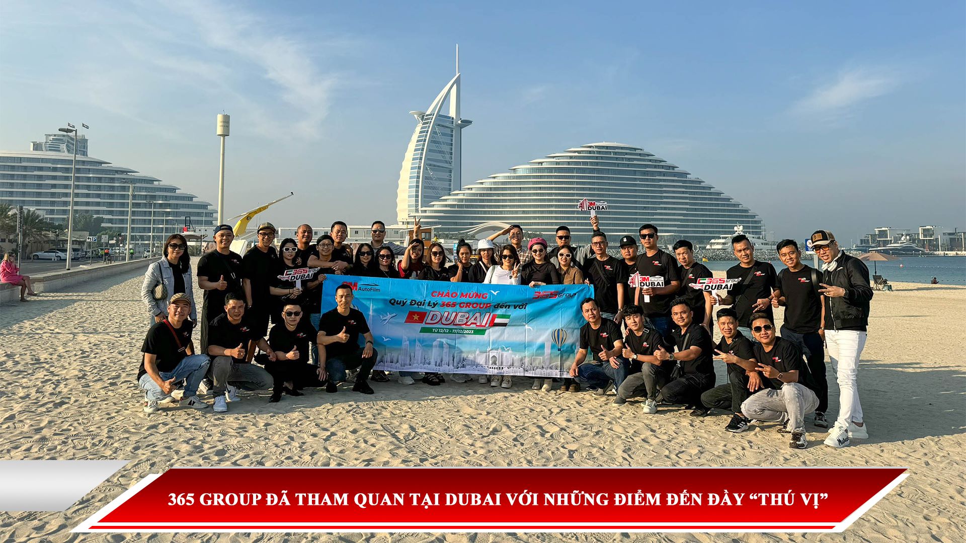 365 GROUP ĐÃ THAM QUAN TẠI DUBAI VỚI NHỮNG ĐIỂM ĐẾN ĐẦY “THÚ VỊ” 